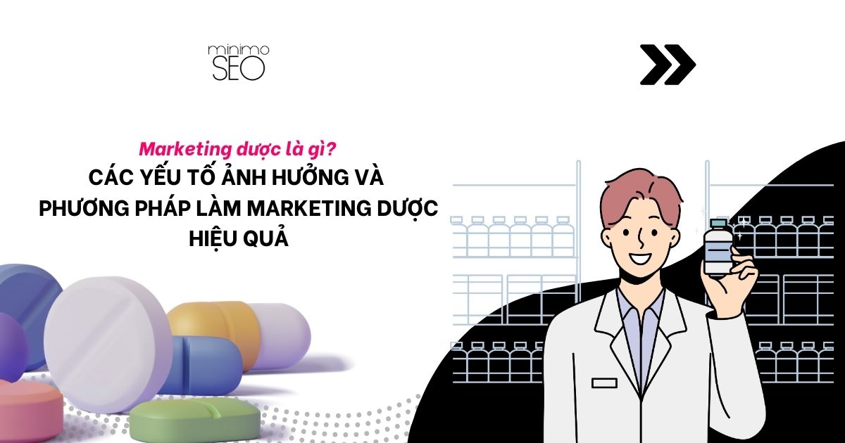 Marketing dược là gì Các yếu tố ảnh hưởng và phương pháp làm Marketing Dược hiệu quả